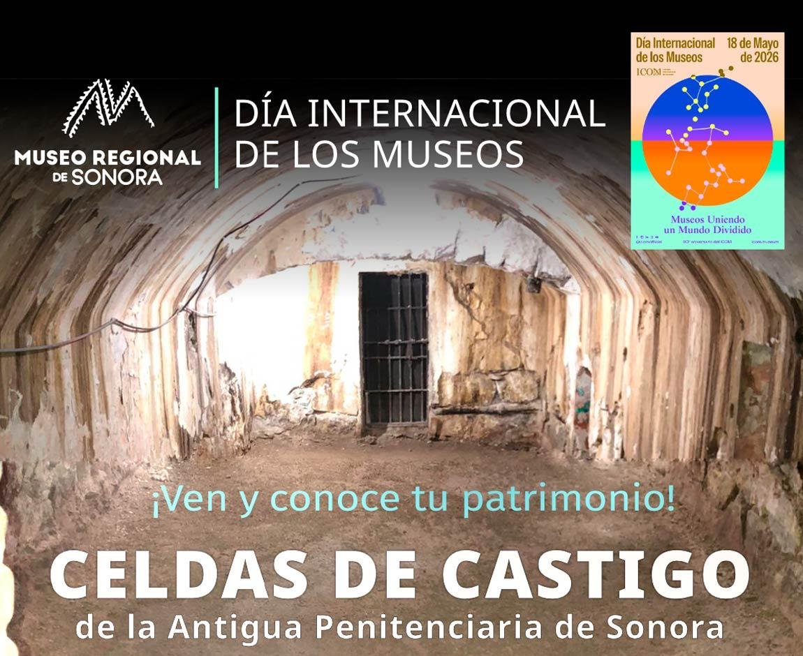 Abrirá Museo Regional de Sonora calabozos históricos por el Día Internacional de los Museos
